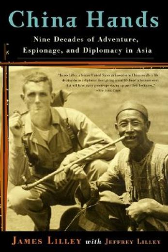 china hands,nine decades of adventure, espionage, and diplomacy in asia