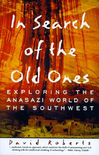 in search of the old ones,exploring the anasazi world of the southwest (en Inglés)