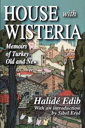 house with wisteria,memoirs of halide edib