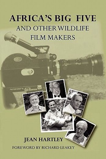 africa`s big five and other wildlife filmmakers,a century of wildlife filming in kenya