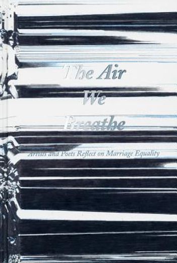 the air we breathe,artists and poets reflect on marriage equality