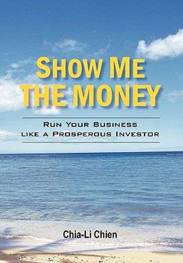 show me the money,run your business like a prosperous investor