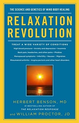 Relaxation Revolution: The Science and Genetics of Mind Body Healing: Enhancing Your Personal Health Through the Science and Genetics of Mind Body Healing (en Inglés)