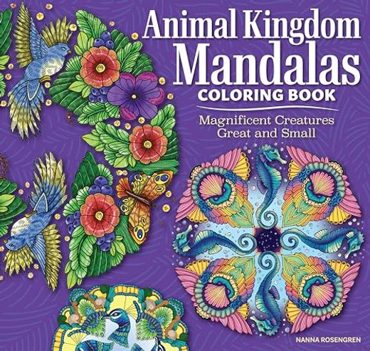 Animal Kingdom Mandalas Coloring Book: Magnificent Creatures Great and Small (Design Originals) 32 Mindful One-Side-Only Designs, Perforated Pages, and Inspiring Quotes, With art Tips and Techniques (en Inglés)