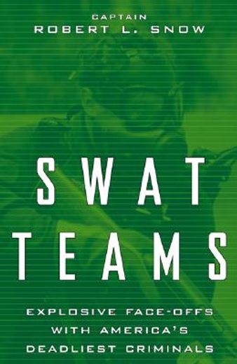 swat teams,explosive face-offs with america´s deadliest criminals