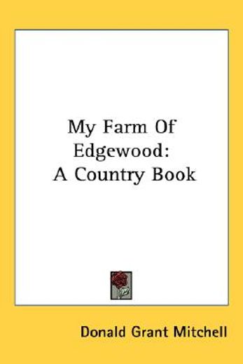 my farm of edgewood: a country book