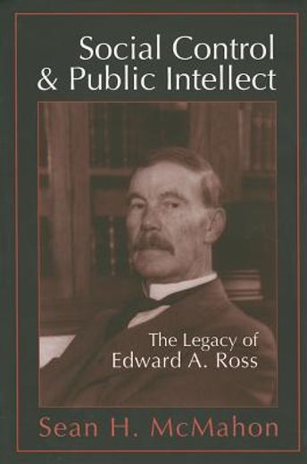 social control & public intellect,the legacy of edward a. ross