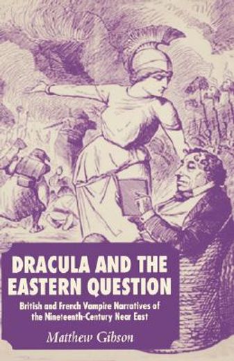dracula and the eastern question,british and french vampire narratives of the nineteenth-century near east
