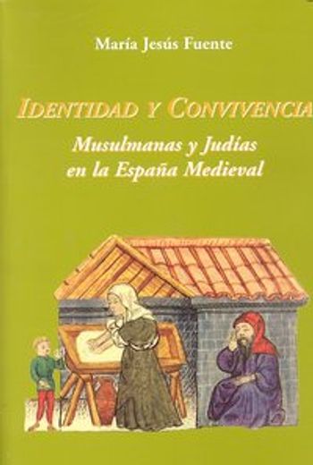 Identidad y Convivencia. Musulmanas y Judías en la España Medieval