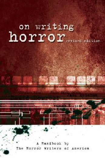 on writing horror,a handbook by the horror writer´s of america (en Inglés)
