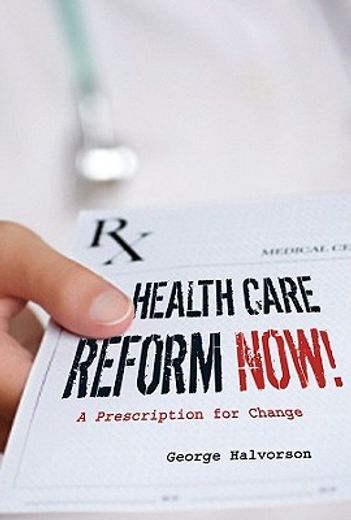 health care reform now!,a prescription for change