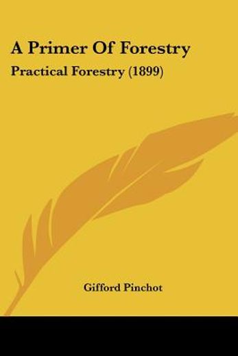 a primer of forestry,practical forestry