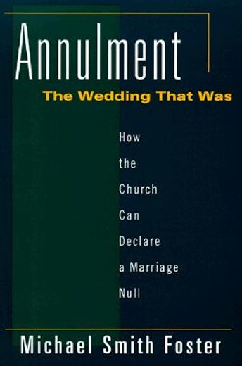 annulment,the wedding that was : how the church can declare a marriage null