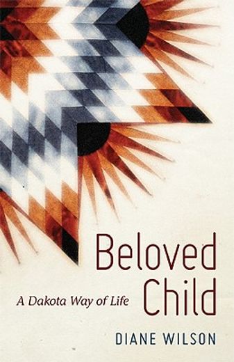 beloved child,a dakota way of life (en Inglés)
