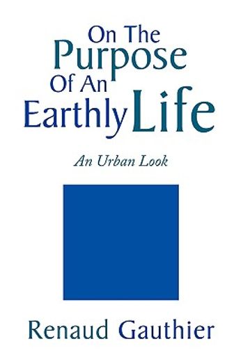 on the purpose of an earthly life,an urban look