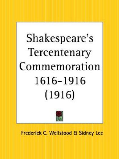 shakespeare´s tercentenary commemoration 1616-1916,shakespeare´s birthplace : catalogue of an exhibition of original documents of the xvith  & xviith c