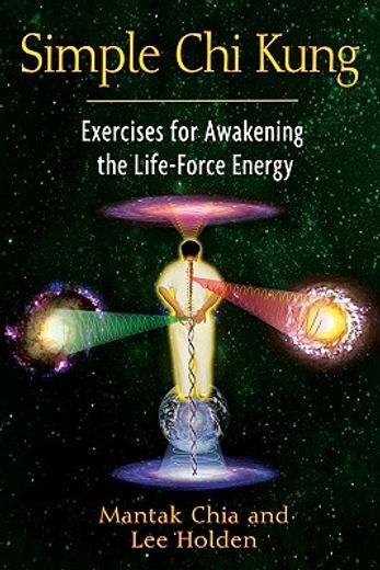 simple chi kung,exercises for awakening the life-force energy