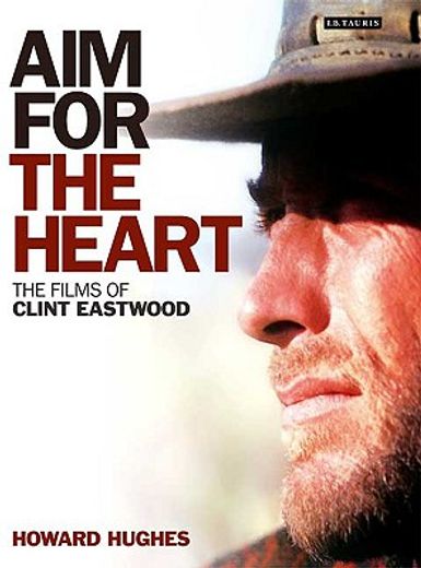 aim for the heart,the films of clint eastwood