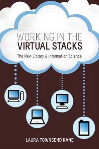 working in the virtual stacks: the new library & information science