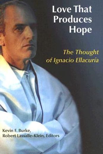 love that produces hope,the thought of ignacio ellacuria (en Inglés)