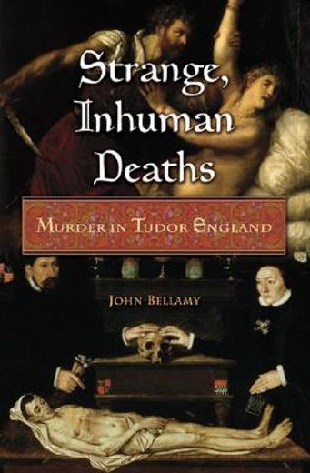 strange, inhuman deaths,murder in tudor england