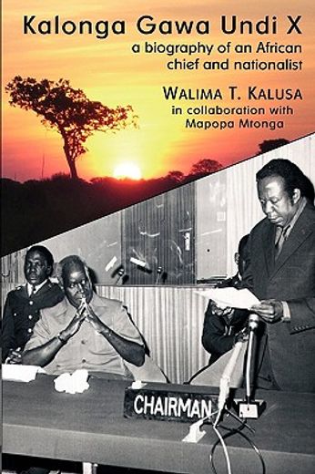 kalonga gawa undi x,a biography of an african chief and nationalist