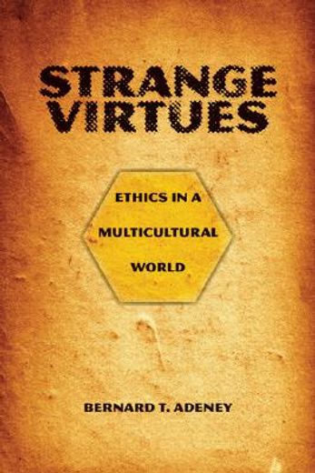 strange virtues,ethics in a multicultural world (in English)