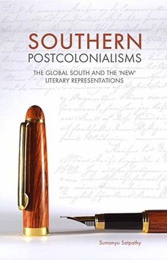 southern postcolonialisms,the global south and the ´new´ literary representations