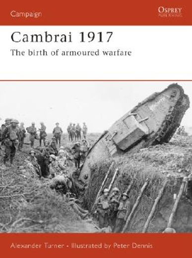 cambrai 1917,the birth of armoured warfare