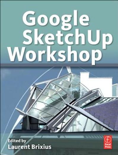 google sketchup workshop,modeling, visualizing, and illustrating