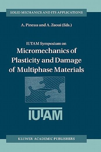 iutam symposium on micromechanics of plasticity and damage of multiphase materials (in English)