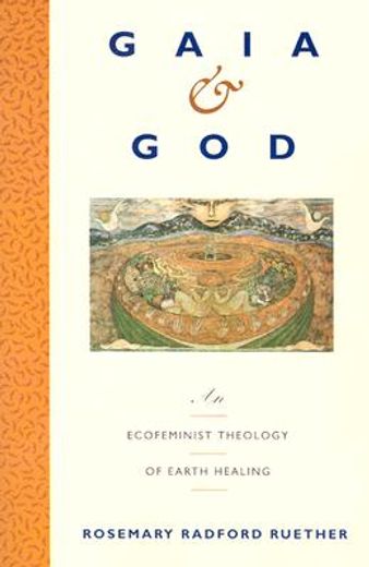 Gaia and God: An Ecofeminist Theology of Earth Healing (in English)