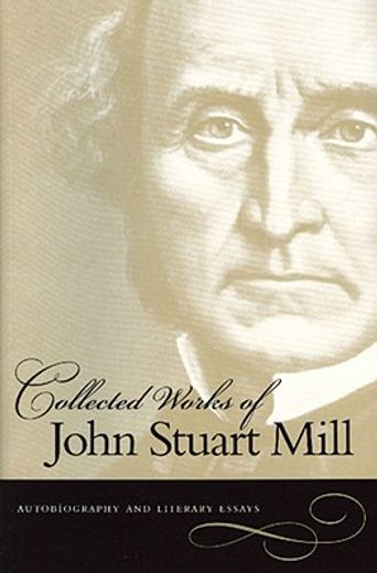 collected works of john stuart mill,autobiography and literary essays (in English)
