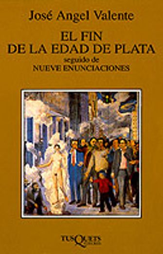 El fin de la edad de plata seguido de Nueve enunciaciones (Marginales) (in Spanish)
