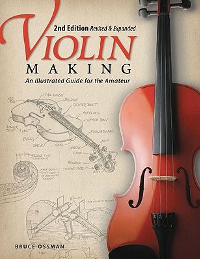 Violin Making, Second Edition Revised and Expanded: An Illustrated Guide for the Amateur (Fox Chapel Publishing)