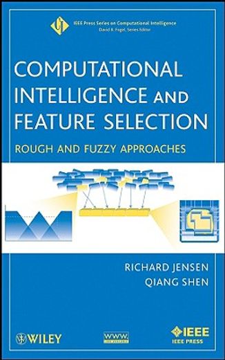 computational intelligence and feature selection,rough and fuzzy approaches