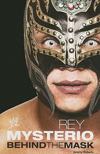 rey mysterio,behind the mask (en Inglés)