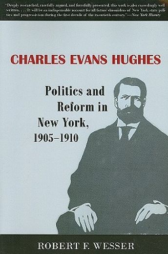 charles evans hughes,politics and reform in new york, 1905-1910