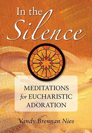 in the silence: meditations for eucharistic adoration (in English)