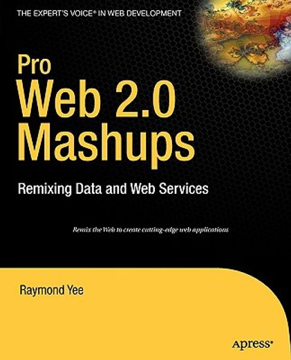 pro web 2.0 mashups,remixing data and web services