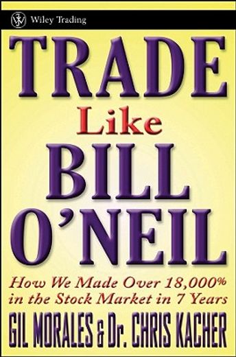 trade like an o´neil disciple,how we made over 18,000% in the stock market (in English)