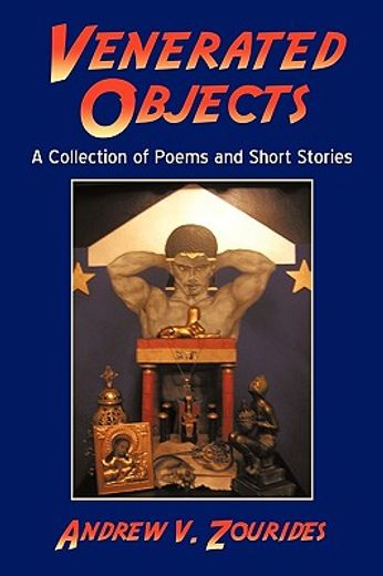 venerated objects,a collection of poems and short stories (in English)