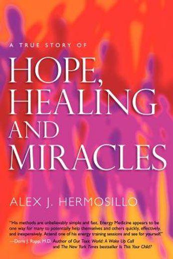 a true story of hope, healing & miracles (en Inglés)
