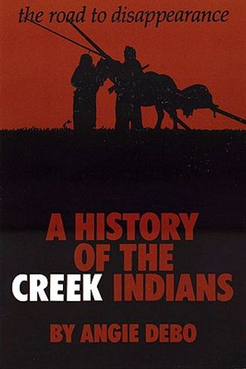 road to disappearance,a history of the creek indians (en Inglés)
