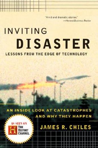 inviting disaster,lessons from the edge of technology : an inside look at catastrophes and why they happen