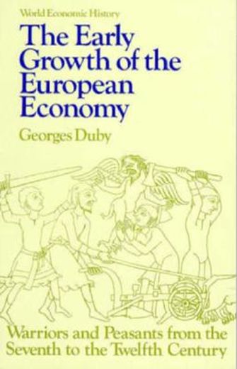 the early growth of european economy,warriors and peasants from the seventh to the twelfth centuries