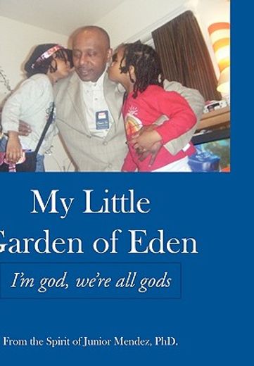my little garden of eden,i´m god, we´re all gods (en Inglés)