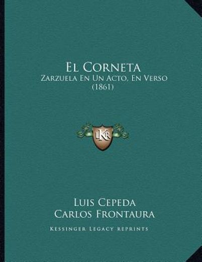 el corneta: zarzuela en un acto, en verso (1861)