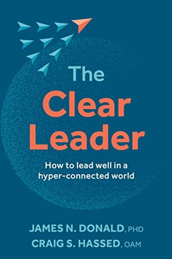 The Clear Leader: How to Lead Well in a Hyper-Connected World (en Inglés)