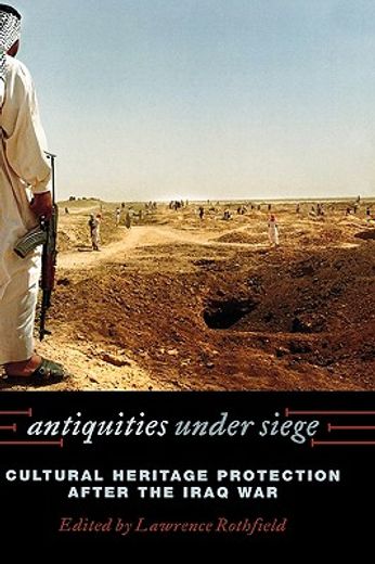 antiquities under siege,cultural heritage protection after the iraq war